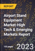 2024 Global Forecast for Airport Stand Equipment Market (2025-2030 Outlook)-High Tech & Emerging Markets Report- Product Image