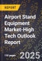 2025 Global Forecast for Airport Stand Equipment Market (2026-2031 Outlook)-High Tech Outlook Report - Product Thumbnail Image