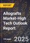 2025 Global Forecast for Allografts Market (2026-2031 Outlook)-High Tech Outlook Report - Product Thumbnail Image