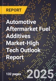 2025 Global Forecast for Automotive Aftermarket Fuel Additives Market (2026-2031 Outlook)-High Tech Outlook Report- Product Image