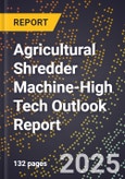 2025 Global Forecast for Agricultural Shredder Machine (2026-2031 Outlook)-High Tech Outlook Report- Product Image