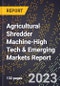 2024 Global Forecast for Agricultural Shredder Machine (2025-2030 Outlook)-High Tech & Emerging Markets Report - Product Thumbnail Image