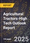 2025 Global Forecast for Agricultural Tractors (2026-2031 Outlook)-High Tech Outlook Report - Product Thumbnail Image