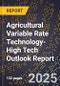 2025 Global Forecast for Agricultural Variable Rate Technology (2026-2031 Outlook)-High Tech Outlook Report - Product Image