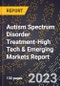 2024 Global Forecast for Autism Spectrum Disorder Treatment (2025-2030 Outlook)-High Tech & Emerging Markets Report - Product Image