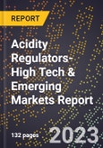 2024 Global Forecast for Acidity Regulators (2025-2030 Outlook)-High Tech & Emerging Markets Report- Product Image