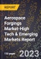2024 Global Forecast for Aerospace Forgings Market (2025-2030 Outlook)-High Tech & Emerging Markets Report - Product Image