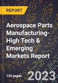 2024 Global Forecast for Aerospace Parts Manufacturing (2025-2030 Outlook)-High Tech & Emerging Markets Report- Product Image
