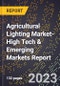 2024 Global Forecast for Agricultural Lighting Market (2025-2030 Outlook)-High Tech & Emerging Markets Report - Product Image