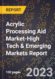 2024 Global Forecast for Acrylic Processing Aid Market (2025-2030 Outlook)-High Tech & Emerging Markets Report- Product Image