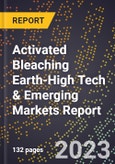 2024 Global Forecast for Activated Bleaching Earth (2025-2030 Outlook)-High Tech & Emerging Markets Report- Product Image