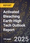 2025 Global Forecast for Activated Bleaching Earth (2026-2031 Outlook)-High Tech Outlook Report - Product Image