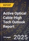 2025 Global Forecast for Active Optical Cable (2026-2031 Outlook)-High Tech Outlook Report - Product Thumbnail Image