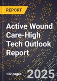 2025 Global Forecast for Active Wound Care (2026-2031 Outlook)-High Tech Outlook Report- Product Image