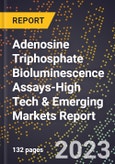 2024 Global Forecast for Adenosine Triphosphate (Atp) Bioluminescence Assays (2025-2030 Outlook)-High Tech & Emerging Markets Report- Product Image
