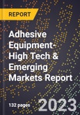2024 Global Forecast for Adhesive Equipment (2025-2030 Outlook)-High Tech & Emerging Markets Report- Product Image