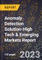 2024 Global Forecast for Anomaly Detection Solution (2025-2030 Outlook)-High Tech & Emerging Markets Report - Product Thumbnail Image