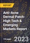2024 Global Forecast for Anti-Acne Dermal Patch (2025-2030 Outlook)-High Tech & Emerging Markets Report - Product Image