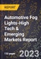 2024 Global Forecast for Automotive Fog Lights (2025-2030 Outlook)-High Tech & Emerging Markets Report - Product Image