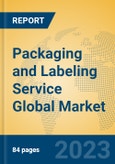 Packaging and Labeling Service Global Market Insights 2023, Analysis and Forecast to 2028, by Manufacturers, Regions, Technology, Application, Product Type- Product Image
