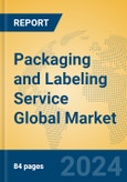 Packaging and Labeling Service Global Market Insights 2023, Analysis and Forecast to 2028, by Manufacturers, Regions, Technology, Application, Product Type- Product Image