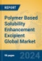 Polymer Based Solubility Enhancement Excipient Global Market Insights 2023, Analysis and Forecast to 2028, by Manufacturers, Regions, Technology, Application, Product Type - Product Thumbnail Image