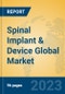 Spinal Implant & Device Global Market Insights 2023, Analysis and Forecast to 2028, by Manufacturers, Regions, Technology, Application, Product Type - Product Image