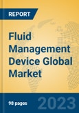 Fluid Management Device Global Market Insights 2023, Analysis and Forecast to 2028, by Manufacturers, Regions, Technology, Application, Product Type- Product Image