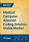 Medical Computer Assisted Coding Solution Global Market Insights 2023, Analysis and Forecast to 2028, by Manufacturers, Regions, Technology, Application, Product Type - Product Image