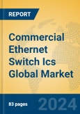 Commercial Ethernet Switch Ics Global Market Insights 2024, Analysis and Forecast to 2029, by Manufacturers, Regions, Technology, Application, Product Type- Product Image