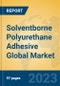 Solventborne Polyurethane Adhesive Global Market Insights 2023, Analysis and Forecast to 2028, by Manufacturers, Regions, Technology, Application, Product Type - Product Image