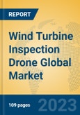 Wind Turbine Inspection Drone Global Market Insights 2023, Analysis and Forecast to 2028, by Manufacturers, Regions, Technology, Application, Product Type- Product Image