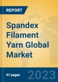 Spandex Filament Yarn Global Market Insights 2023, Analysis and Forecast to 2028, by Manufacturers, Regions, Technology, Application, Product Type- Product Image