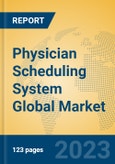 Physician Scheduling System Global Market Insights 2023, Analysis and Forecast to 2028, by Market Participants, Regions, Technology, Application, Product Type- Product Image