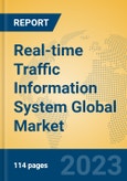Real-time Traffic Information System Global Market Insights 2023, Analysis and Forecast to 2028, by Market Participants, Regions, Technology, Product Type- Product Image