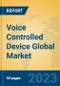 Voice Controlled Device Global Market Insights 2023, Analysis and Forecast to 2028, by Manufacturers, Regions, Technology, Product Type - Product Image