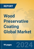 Wood Preservative Coating Global Market Insights 2023, Analysis and Forecast to 2028, by Manufacturers, Regions, Technology, Application, Product Type- Product Image