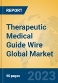 Therapeutic Medical Guide Wire Global Market Insights 2023, Analysis and Forecast to 2028, by Manufacturers, Regions, Technology, Application, Product Type- Product Image