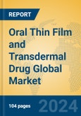 Oral Thin Film and Transdermal Drug Global Market Insights 2024, Analysis and Forecast to 2029, by Market Participants, Regions, Technology, Application- Product Image