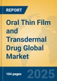 Oral Thin Film and Transdermal Drug Global Market Insights 2025, Analysis and Forecast to 2030, by Market Participants, Regions, Technology, Application- Product Image