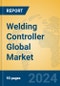 Welding Controller Global Market Insights 2023, Analysis and Forecast to 2028, by Manufacturers, Regions, Technology, Application, Product Type - Product Thumbnail Image