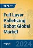 Full Layer Palletizing Robot Global Market Insights 2024, Analysis and Forecast to 2029, by Market Participants, Regions, Technology, Application, Product Type- Product Image
