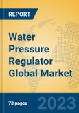 Water Pressure Regulator Global Market Insights 2023, Analysis and Forecast to 2028, by Manufacturers, Regions, Technology, Application, Product Type- Product Image