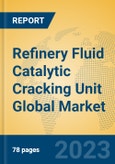 Refinery Fluid Catalytic Cracking Unit Global Market Insights 2023, Analysis and Forecast to 2028, by Manufacturers, Regions, Technology, Application, Product Type- Product Image