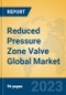 Reduced Pressure Zone Valve Global Market Insights 2023, Analysis and Forecast to 2028, by Manufacturers, Regions, Technology, Application, Product Type - Product Thumbnail Image