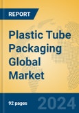 Plastic Tube Packaging Global Market Insights 2023, Analysis and Forecast to 2028, by Market Participants, Regions, Technology, Application, Product Type- Product Image