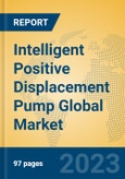 Intelligent Positive Displacement Pump Global Market Insights 2023, Analysis and Forecast to 2028, by Manufacturers, Regions, Technology, Product Type- Product Image