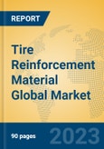 Tire Reinforcement Material Global Market Insights 2023, Analysis and Forecast to 2028, by Manufacturers, Regions, Technology, Application, Product Type- Product Image