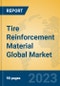 Tire Reinforcement Material Global Market Insights 2023, Analysis and Forecast to 2028, by Manufacturers, Regions, Technology, Application, Product Type - Product Image