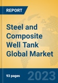Steel and Composite Well Tank Global Market Insights 2023, Analysis and Forecast to 2028, by Manufacturers, Regions, Technology, Application, Product Type- Product Image